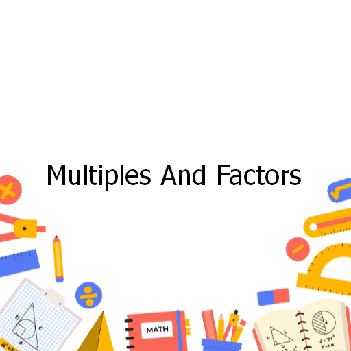 Multiples And Factors